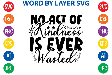 No Act Of Kindness Is Ever Wasted SVG Design SVG Rafiqul20606 