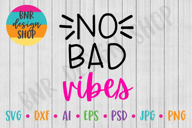 No Bad Vibes SVG SVG BNRDesignShop 