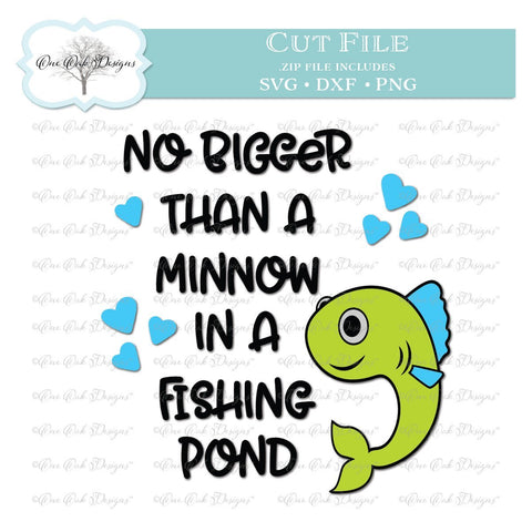 No Bigger than a Minnow in a Fishing Pond SVG One Oak Designs 