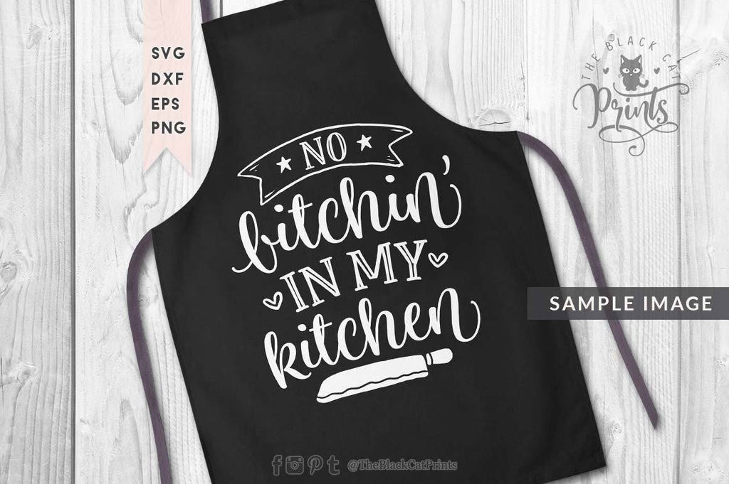 No Bitchin' in my kitchen cut file - So Fontsy
