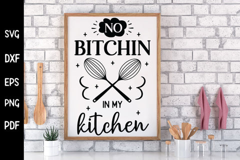 No Bitchin in My Kitchen - Kitchen SVG SVG CraftLabSVG 