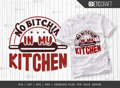 No Bitchin In My Kitchen SVG Cut File | Cooking Svg | Mom Kitchen Svg | Chef Svg | Kitchen Quotes | ETC T00091 SVG ETC Craft 