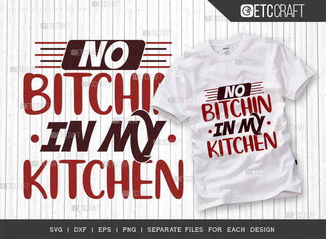 No Bitchin In My Kitchen SVG Cut File | Cooking Svg | Mom Kitchen Svg | Chef Svg | Kitchen Quotes | ETC T00091 SVG ETC Craft 