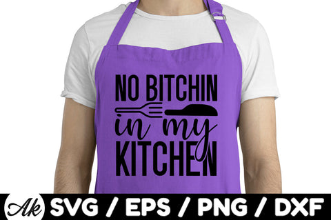 No bitchin in my kitchen svg SVG akazaddesign 
