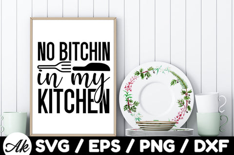 No bitchin in my kitchen svg SVG akazaddesign 