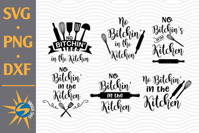 No Bitchin' in the Kitchen SVG, PNG, DXF Digital Files Include SVG SVGStoreShop 