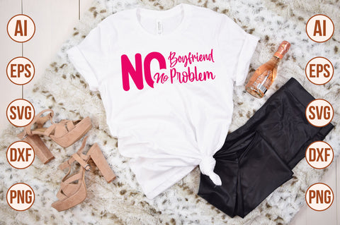 No Boyfriend No Problem svg SVG nirmal108roy 