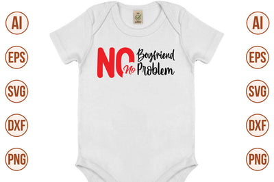 No Boyfriend No Problem svg SVG nirmal108roy 