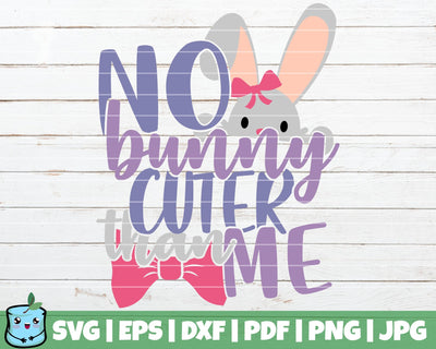 No Bunny Cuter Than Me SVG MintyMarshmallows 