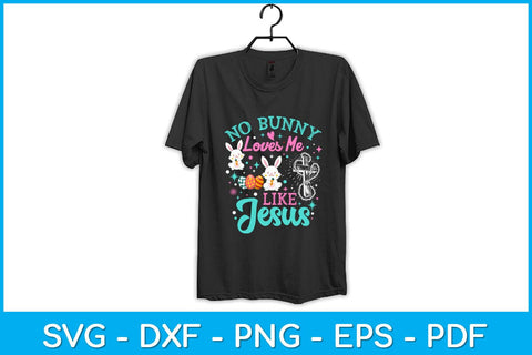 No Bunny Loves Me Like Jesus Christian Easter Bunny Sunday Svg Design SVG artprintfile 
