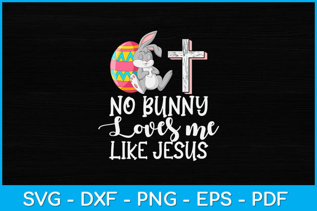 No Bunny Loves Me Like Jesus Easter Sunday Svg Design SVG artprintfile 