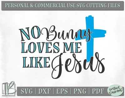 No Bunny Loves Me Like Jesus SVG, Christian Easter SVG File SVG TB Designs 