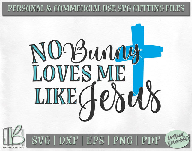 No Bunny Loves Me Like Jesus SVG, Christian Easter SVG File SVG TB Designs 