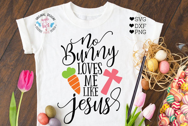 No Bunny Loves Me Like Jesus SVG Graphic House Design 