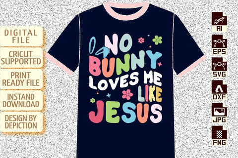 No Bunny Loves Me Like Jesus T-Shirt, Easter Day Shirt, Bunny Loves Me Shirt, Bunny Jesus Shirt, Bunny Easter Day Shirt Print Template Sketch DESIGN Depiction Studio 