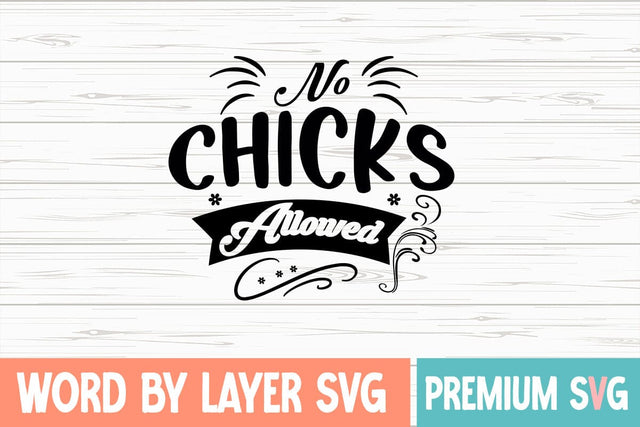 No Chicks Allowed SVG Blessedprint 