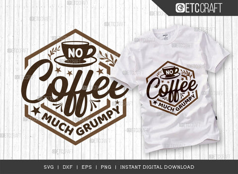 No Coffee Much Grumpy SVG Bundle, Coffee Svg, Coffee Party Svg, Coffee Life, Coffee Quotes, ETC T00574 SVG ETC Craft 