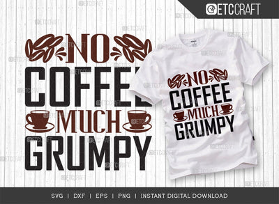 No Coffee Much Grumpy SVG Cut File, Caffeine Svg, Coffee Time Svg, Coffee Quotes, Coffee Cutting File, TG 01730 SVG ETC Craft 