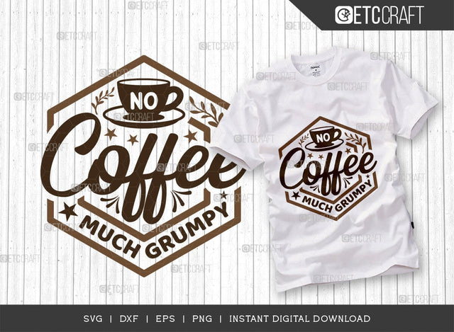 No Coffee Much Grumpy SVG Cut File, Coffee Svg, Coffee Party Svg, Coffee Life, Coffee Quotes, ETC T00574 SVG ETC Craft 