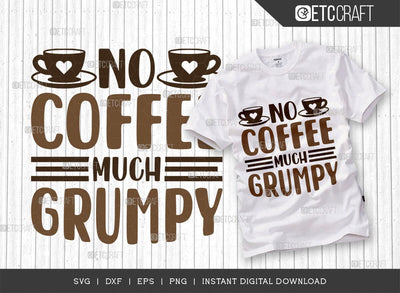 No Coffee Much Grumpy SVG Cut File, Coffee Svg, Coffee Party Svg, Coffee Life, Coffee Quotes, ETC T00574 SVG ETC Craft 
