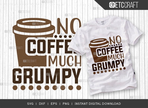 No Coffee Much Grumpy SVG Cut File, Coffee Svg, Coffee Party Svg, Coffee Life, Coffee Quotes, ETC T00574 SVG ETC Craft 