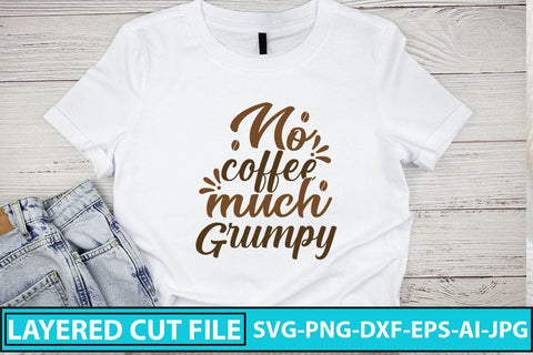 No Coffee Much Grumpy SVG Cut File SVG Syaman 