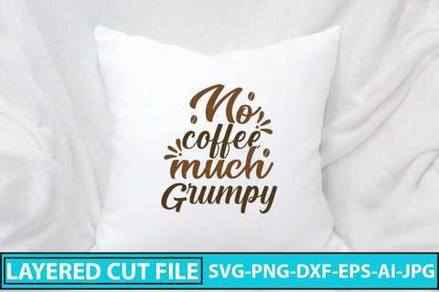 No Coffee Much Grumpy SVG Cut File SVG Syaman 