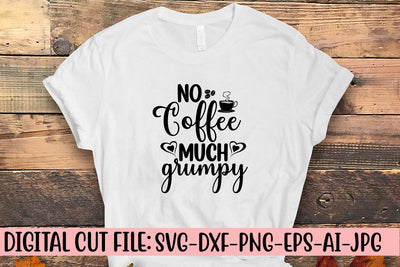 No Coffee Much Grumpy SVG Cut File SVG Syaman 