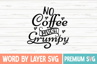 No Coffee Much Grumpy Svg SVG Blessedprint 