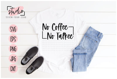 No Coffee No Talkee SVG Studio Seven-Four-Zero 