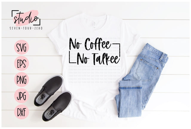 No Coffee No Talkee SVG Studio Seven-Four-Zero 