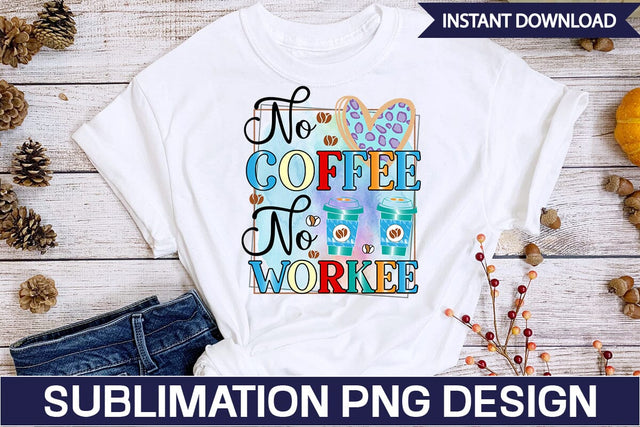 No Coffee No Workee Sublimation SVGs,Quotes and Sayings,Food & Drink,On Sale, Print & Cut Sublimation DesignPlante 503 