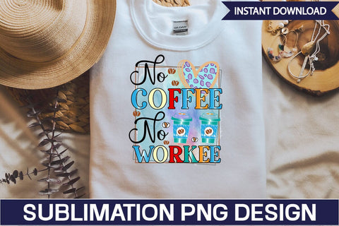 No Coffee No Workee Sublimation SVGs,Quotes and Sayings,Food & Drink,On Sale, Print & Cut Sublimation DesignPlante 503 