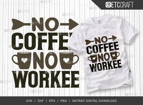 No Coffee No Workee SVG Bundle, Coffee Svg, Coffee Party Svg, Coffee Life, Coffee Quotes, ETC T00538 SVG ETC Craft 