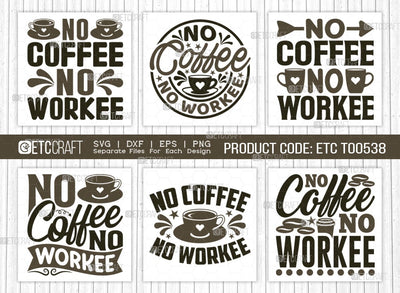 No Coffee No Workee SVG Bundle, Coffee Svg, Coffee Party Svg, Coffee Life, Coffee Quotes, ETC T00538 SVG ETC Craft 