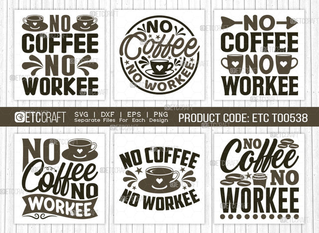 No Coffee No Workee SVG Bundle, Coffee Svg, Coffee Party Svg, Coffee Life, Coffee Quotes, ETC T00538 SVG ETC Craft 