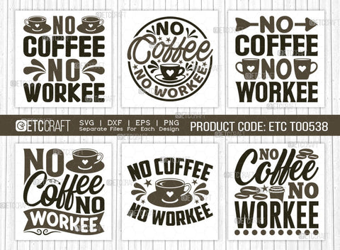 No Coffee No Workee SVG Bundle, Coffee Svg, Coffee Party Svg, Coffee Life, Coffee Quotes, ETC T00538 SVG ETC Craft 