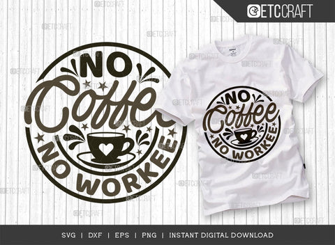 No Coffee No Workee SVG Bundle, Coffee Svg, Coffee Party Svg, Coffee Life, Coffee Quotes, ETC T00538 SVG ETC Craft 