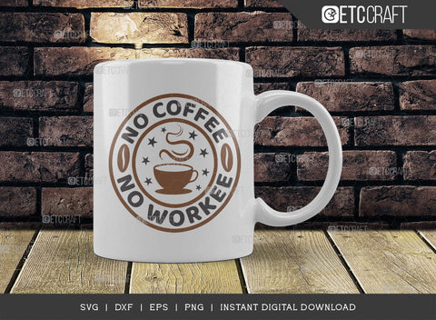 No Coffee No Workee SVG Cut File, Caffeine Svg, Coffee Time Svg, Coffee Quotes, Coffee Cutting File, TG 01726 SVG ETC Craft 