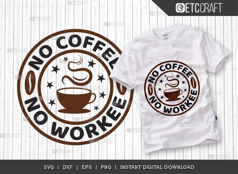 No Coffee No Workee SVG Cut File, Caffeine Svg, Coffee Time Svg, Coffee Quotes, Coffee Cutting File, TG 01726 SVG ETC Craft 