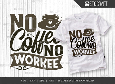 No Coffee No Workee SVG Cut File, Coffee Svg, Coffee Party Svg, Coffee Life, Coffee Quotes, ETC T00538 SVG ETC Craft 