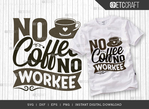 No Coffee No Workee SVG Cut File, Coffee Svg, Coffee Party Svg, Coffee Life, Coffee Quotes, ETC T00538 SVG ETC Craft 