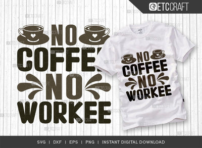 No Coffee No Workee SVG Cut File, Coffee Svg, Coffee Party Svg, Coffee Life, Coffee Quotes, ETC T00538 SVG ETC Craft 