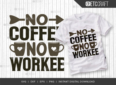 No Coffee No Workee SVG Cut File, Coffee Svg, Coffee Party Svg, Coffee Life, Coffee Quotes, ETC T00538 SVG ETC Craft 