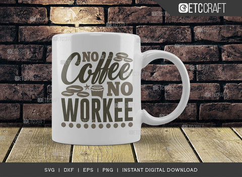 No Coffee No Workee SVG Cut File, Coffee Svg, Coffee Party Svg, Coffee Life, Coffee Quotes, ETC T00538 SVG ETC Craft 