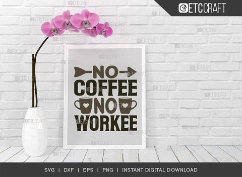 No Coffee No Workee SVG Cut File, Coffee Svg, Coffee Party Svg, Coffee Life, Coffee Quotes, ETC T00538 SVG ETC Craft 