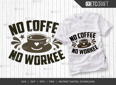 No Coffee No Workee SVG Cut File, Coffee Svg, Coffee Party Svg, Coffee Life, Coffee Quotes, ETC T00538 SVG ETC Craft 