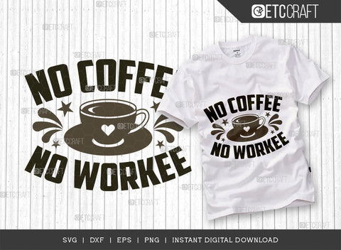 No Coffee No Workee SVG Cut File, Coffee Svg, Coffee Party Svg, Coffee Life, Coffee Quotes, ETC T00538 SVG ETC Craft 