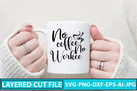 No Coffee No Workee SVG Cut File SVG Syaman 
