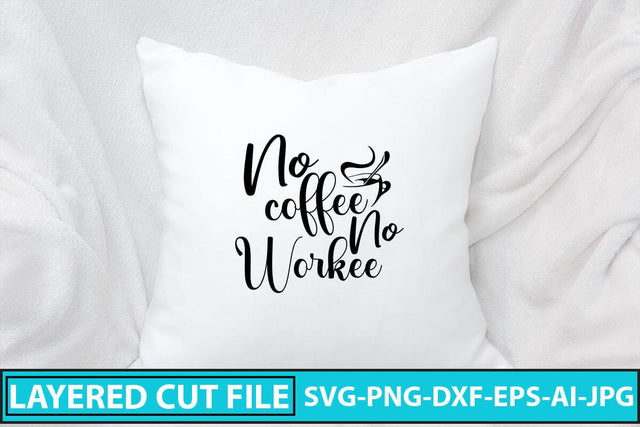 No Coffee No Workee SVG Cut File SVG Syaman 